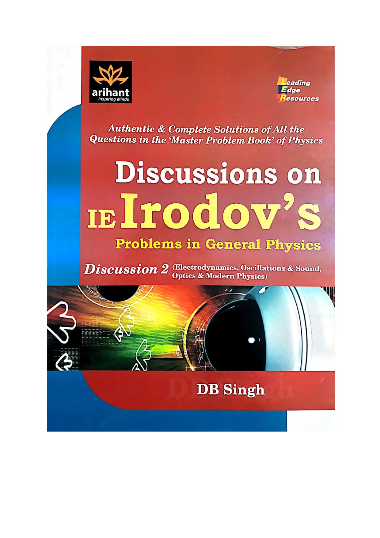 Electrodynamics Capacitance Electric Current Magnetic Induction Electromagnetics Discussions on I E Irodov solutions Problems in General Physics by D B Singh Arihant