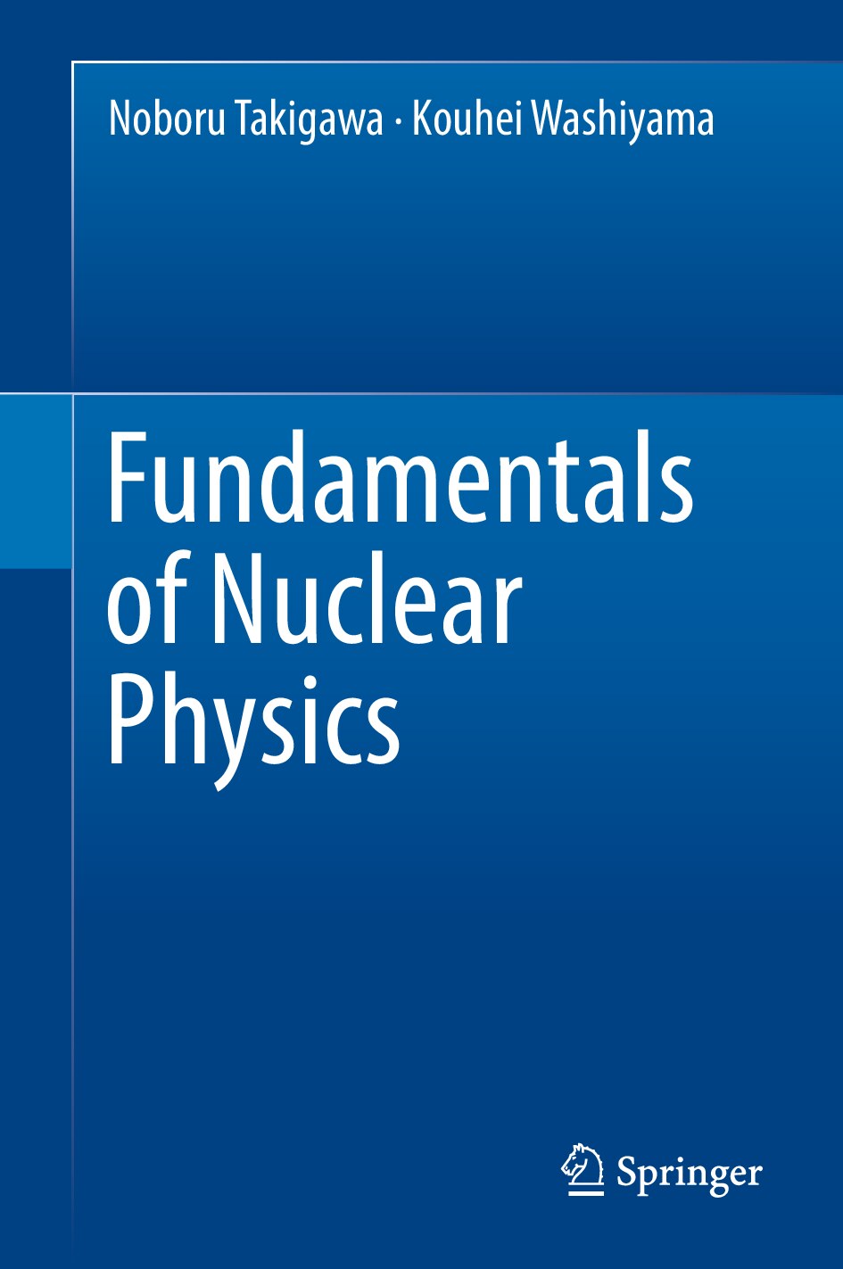 Fundamentals of nuclear physics _Fundamentals of nuclear physics by Noboru Takigawa