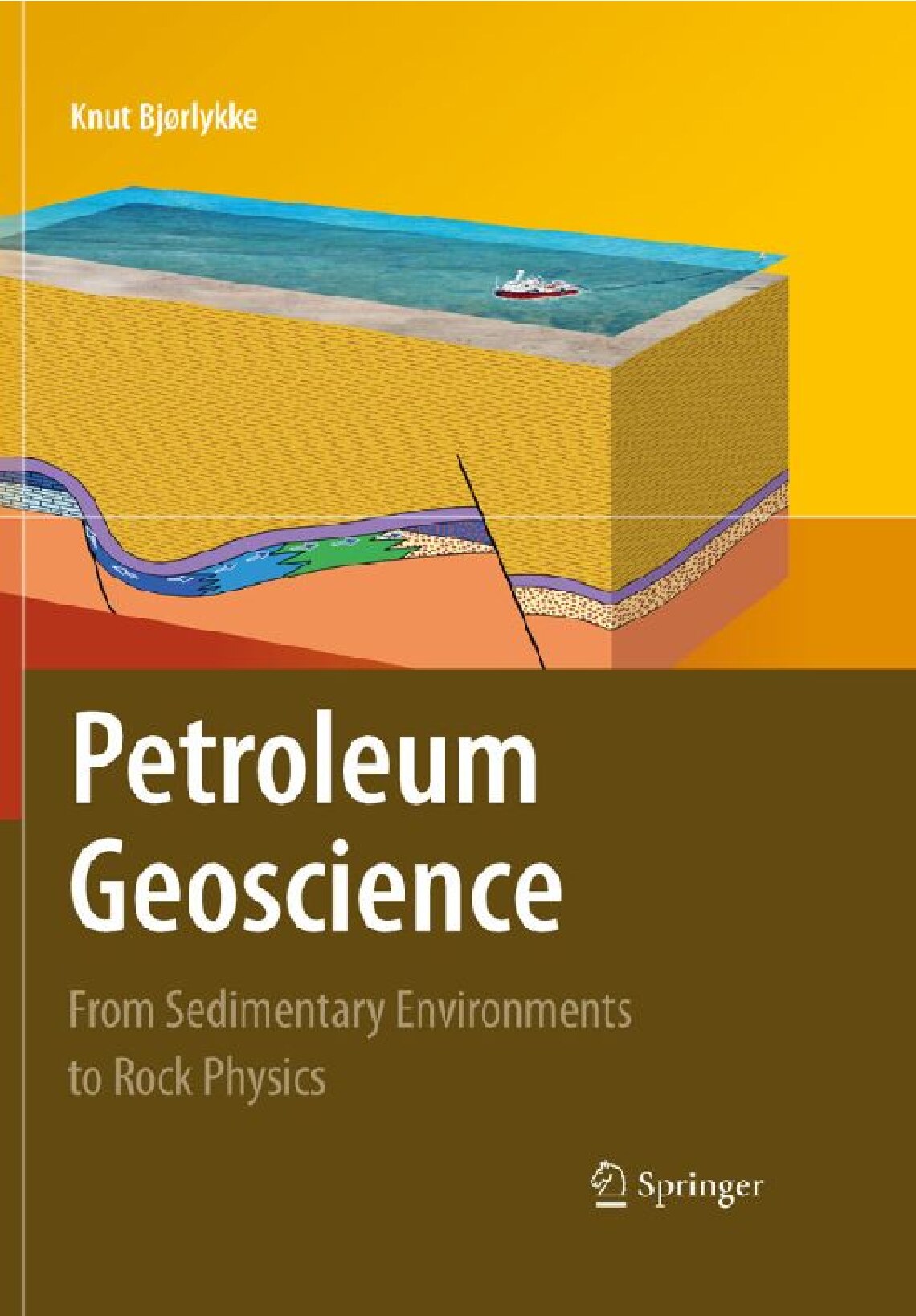 Petroleum geoscience_ from sedimentary environments to rock physics by Knut Bjorlykke