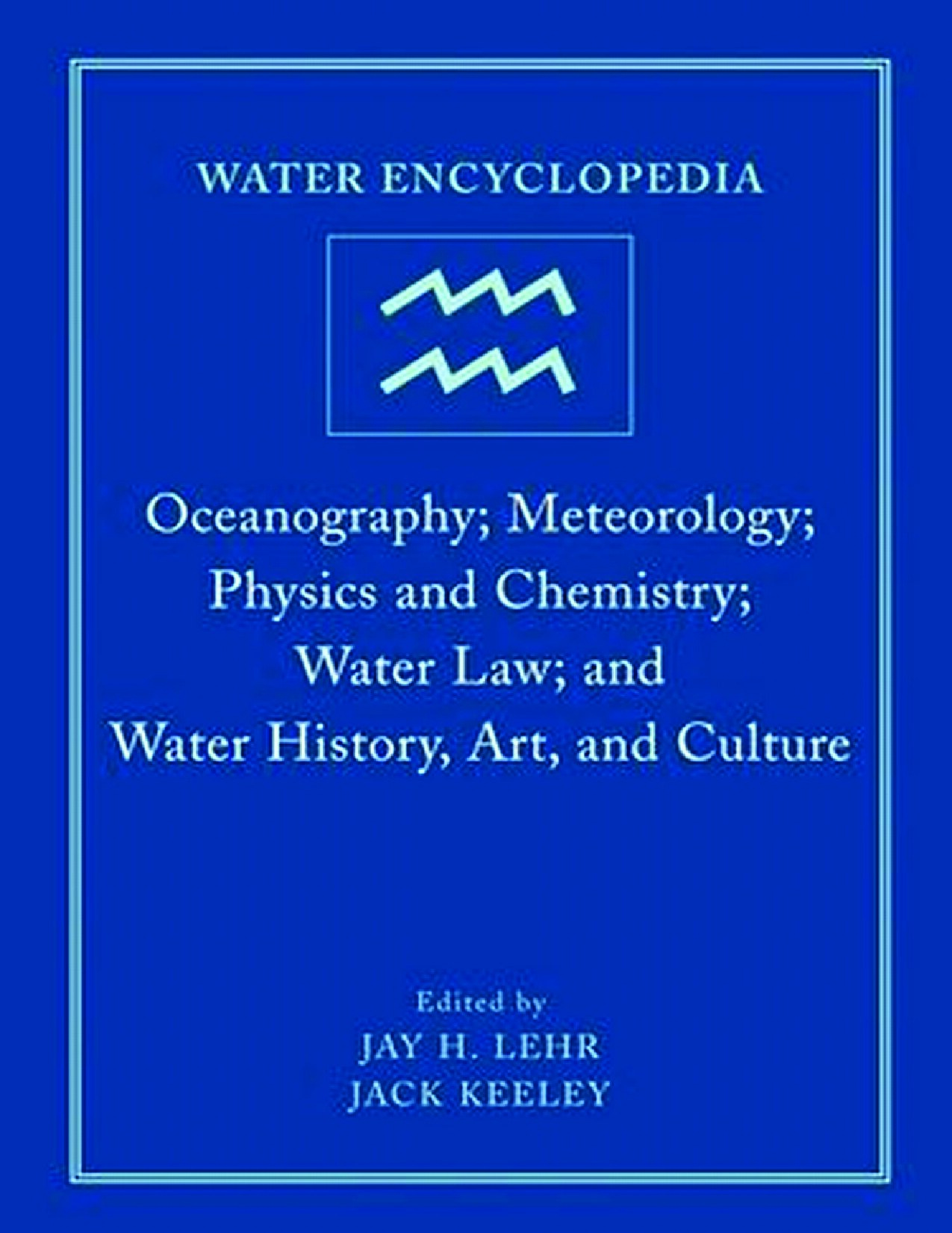 Water Encyclopedia: Oceanography; Meteorology; Physics and Chemistry; Water Law; and Water
