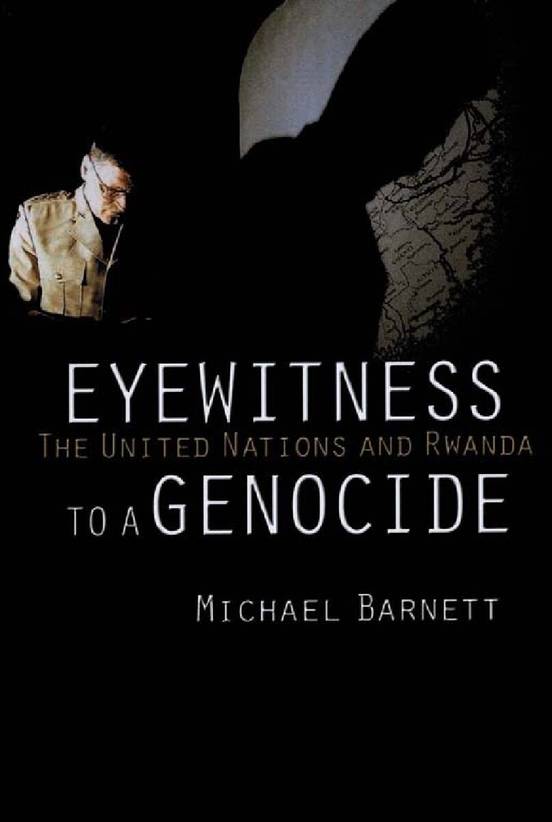 Eyewitness to a Genocide: The United Nations and Rwanda