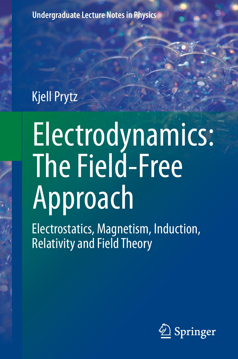 Electrodynamics_ The Field-Free Approach_ Electrostatics, Magnetism, Induction, Relativity and Field Theory
