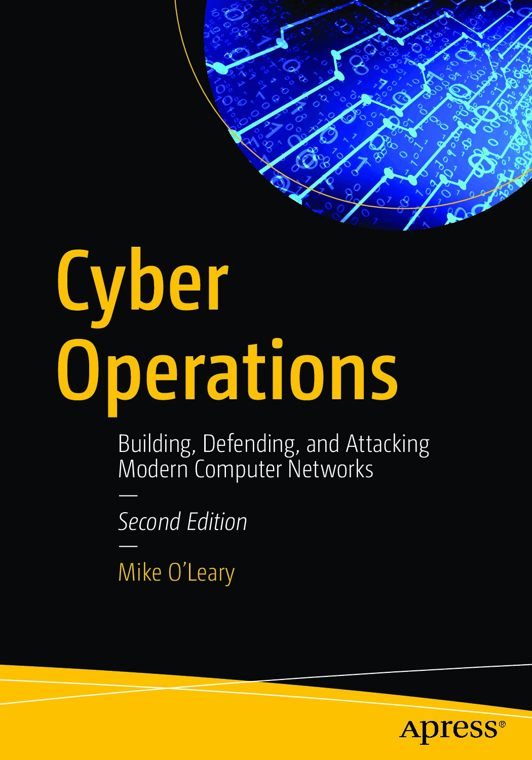 Cyber Operations_Building, Defending, and Attacking Modern Computer Networks by Mike O’Leary.-2nd ed.