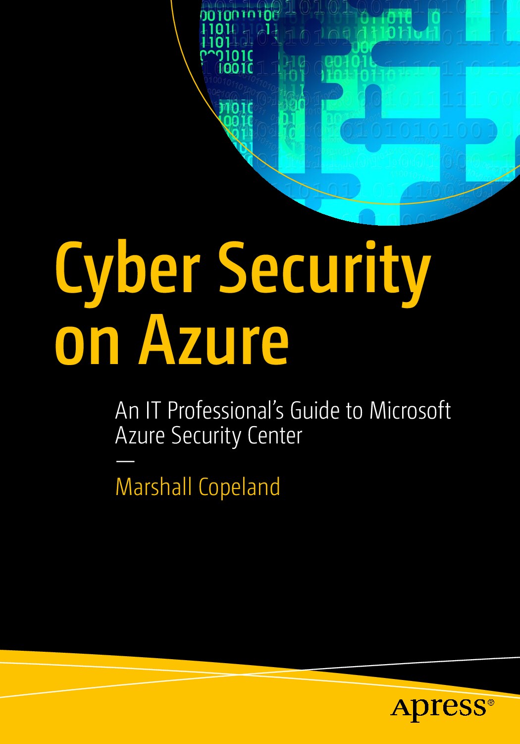 Cyber Security on Azure_An IT Professional’s Guide to Microsoft Azure Security Center by Marshall Copeland