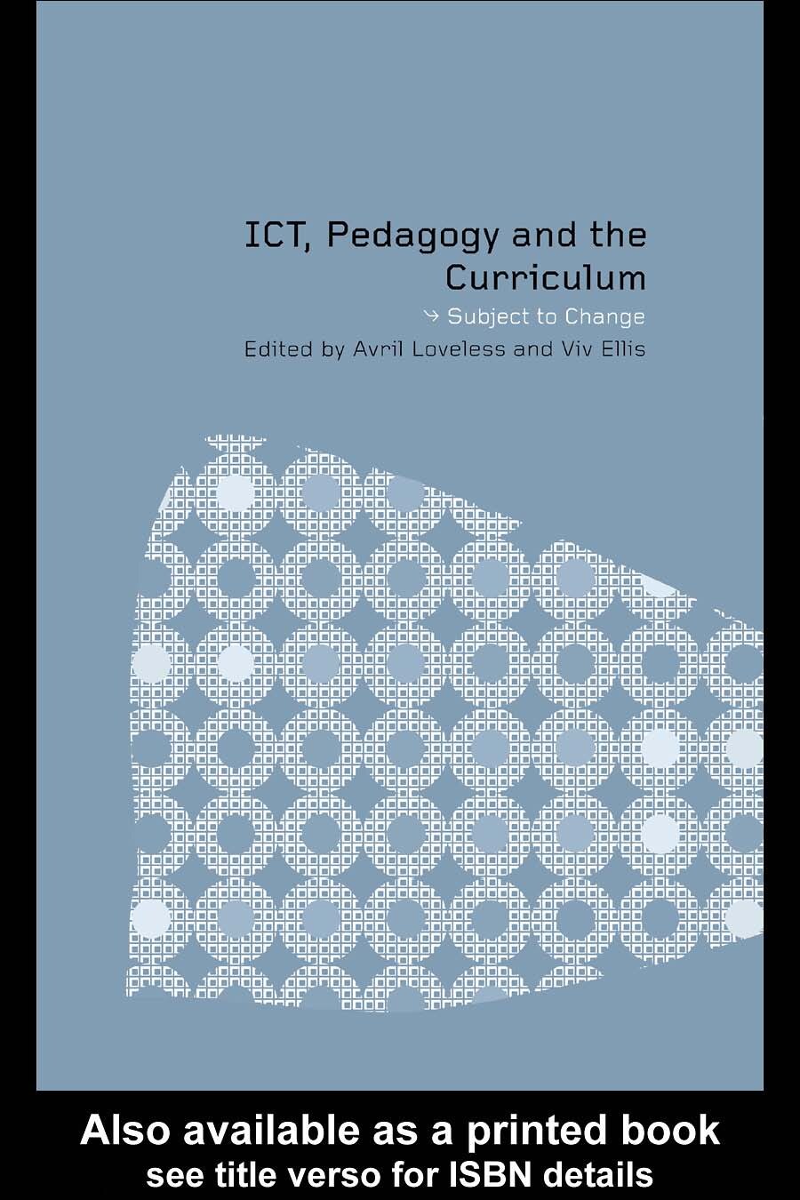 ICT, Pedagogy and the Curriculum: Subject to Change