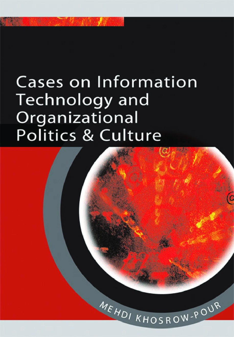 Cases on information technology and organizational politics and culture by Mehdi Khosrow-Pour