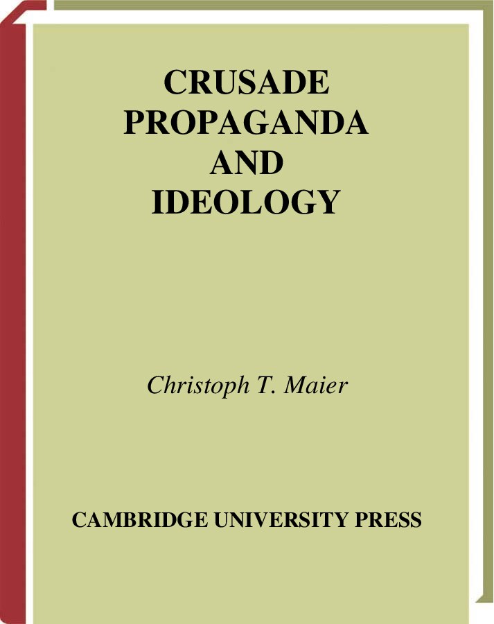 Crusade, propaganda and ideology by Christopher T. Maier