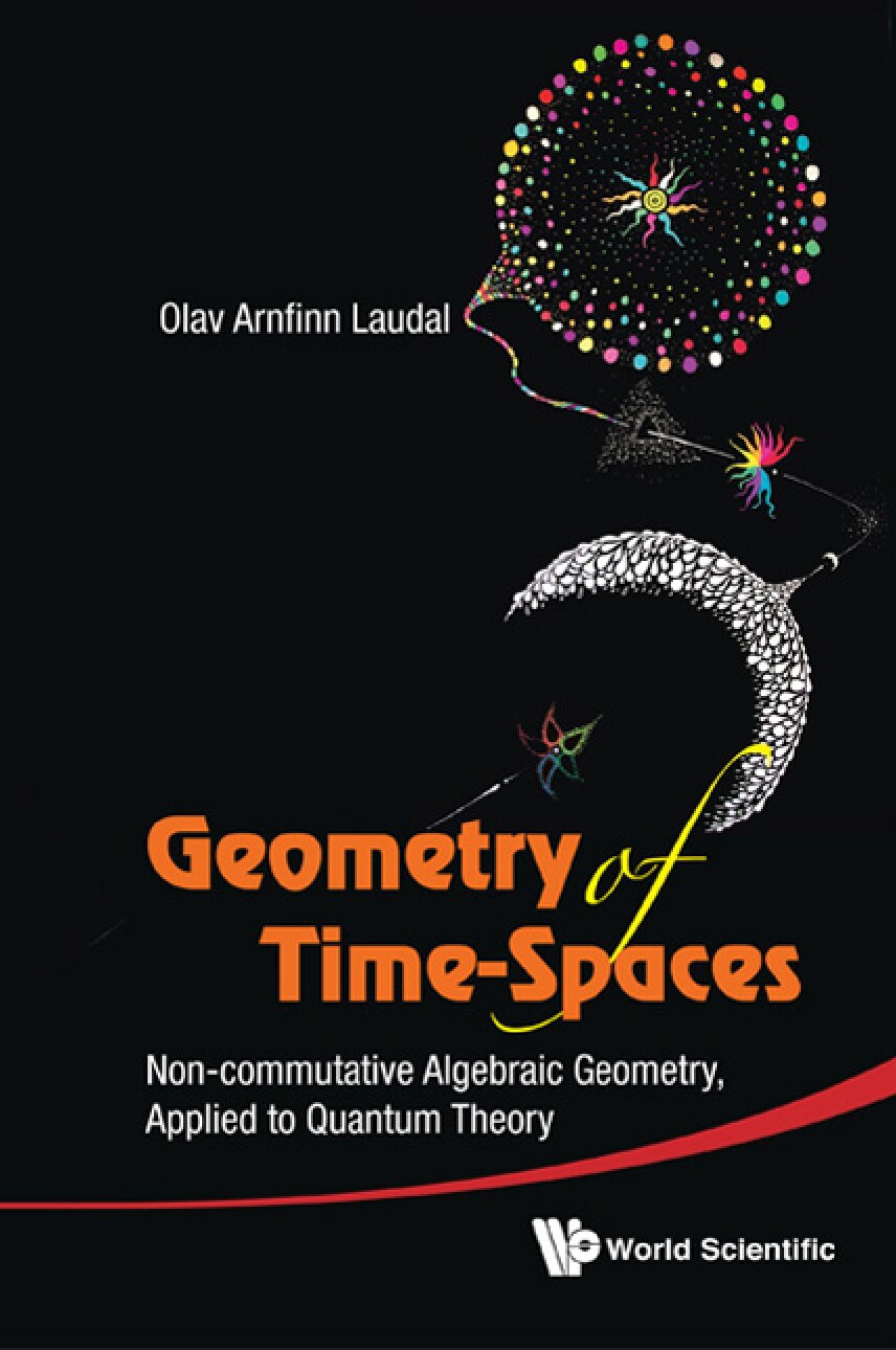 Geometry of Time-Spaces: Non-Commutative Algebraic Geometry, Applied to Quantum Theory (153 Pages)