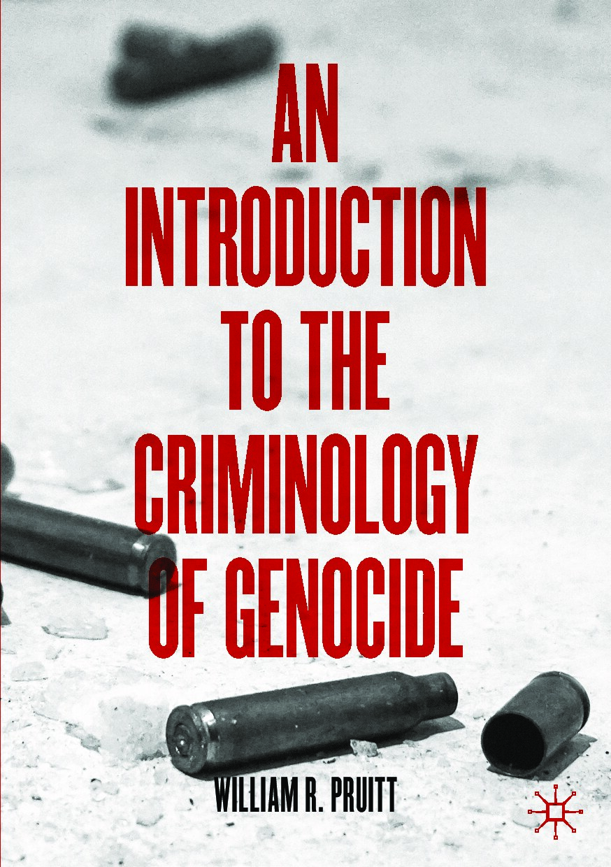 An Introduction to the Criminology of Genocide by William R. Pruitt