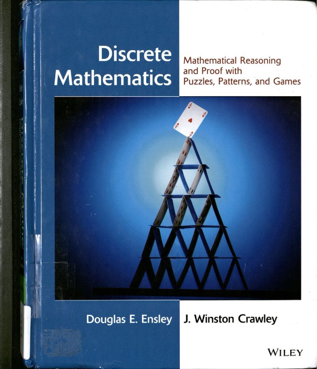 Discrete Mathematics_ Mathematical Reasoning and Proof with Puzzles, Patterns, and Games by Douglas E. Ensley et al.