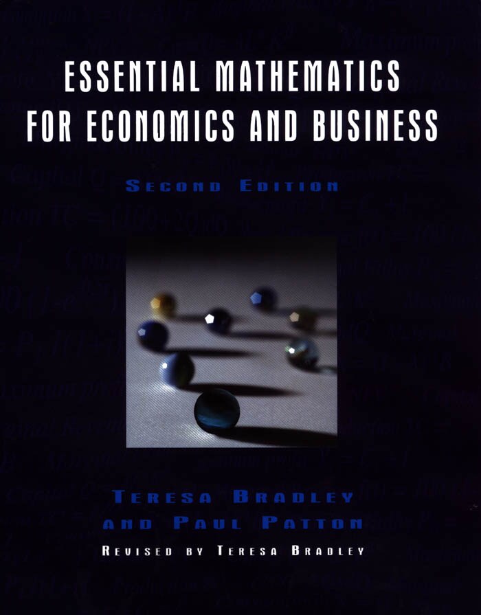 Essential Mathematics for Economics and Business by Teresa Bradley
