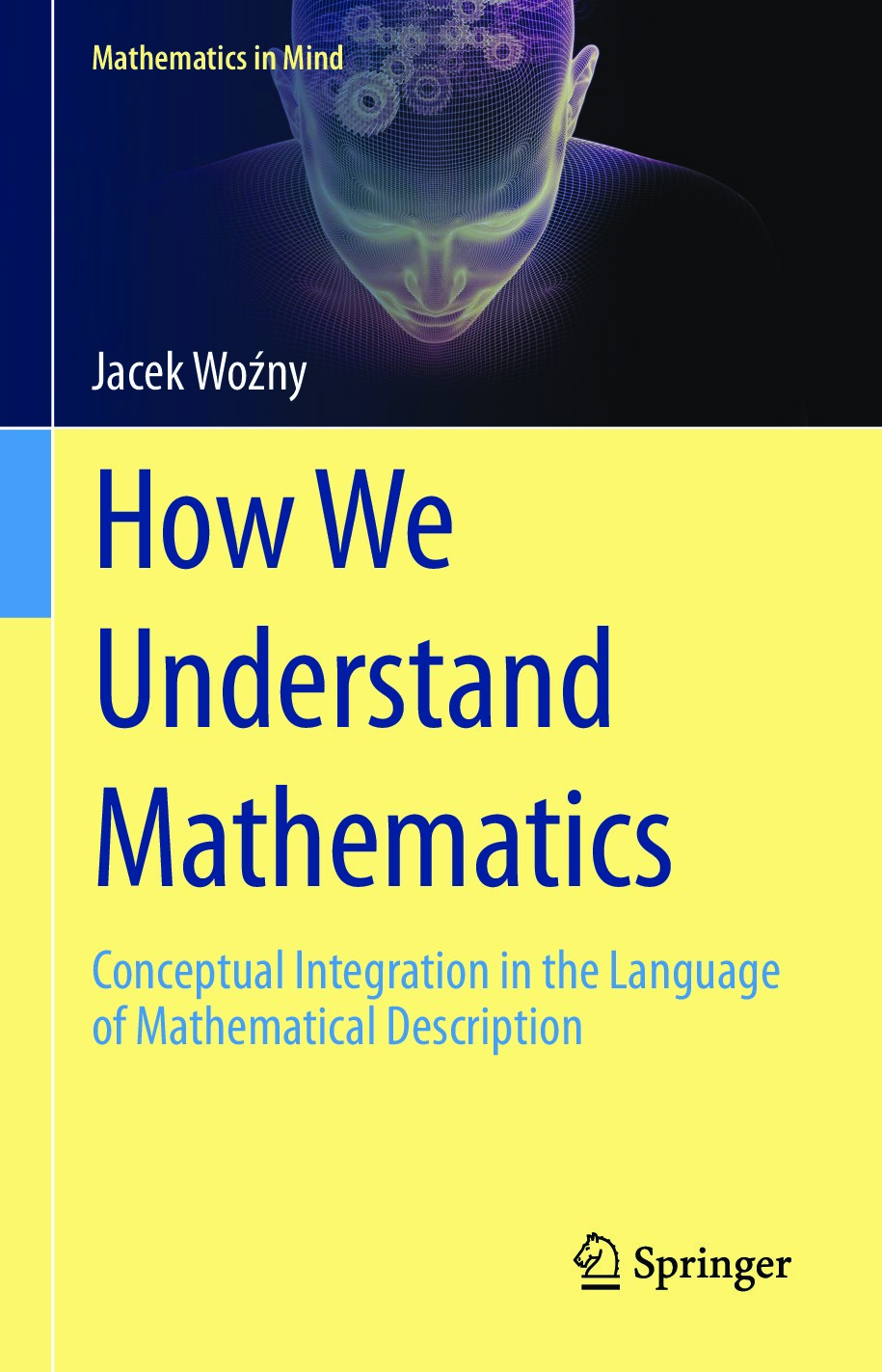 How We Understand Mathematics_ Conceptual Integration in the Language of Mathematical Description by Marcel Danesi