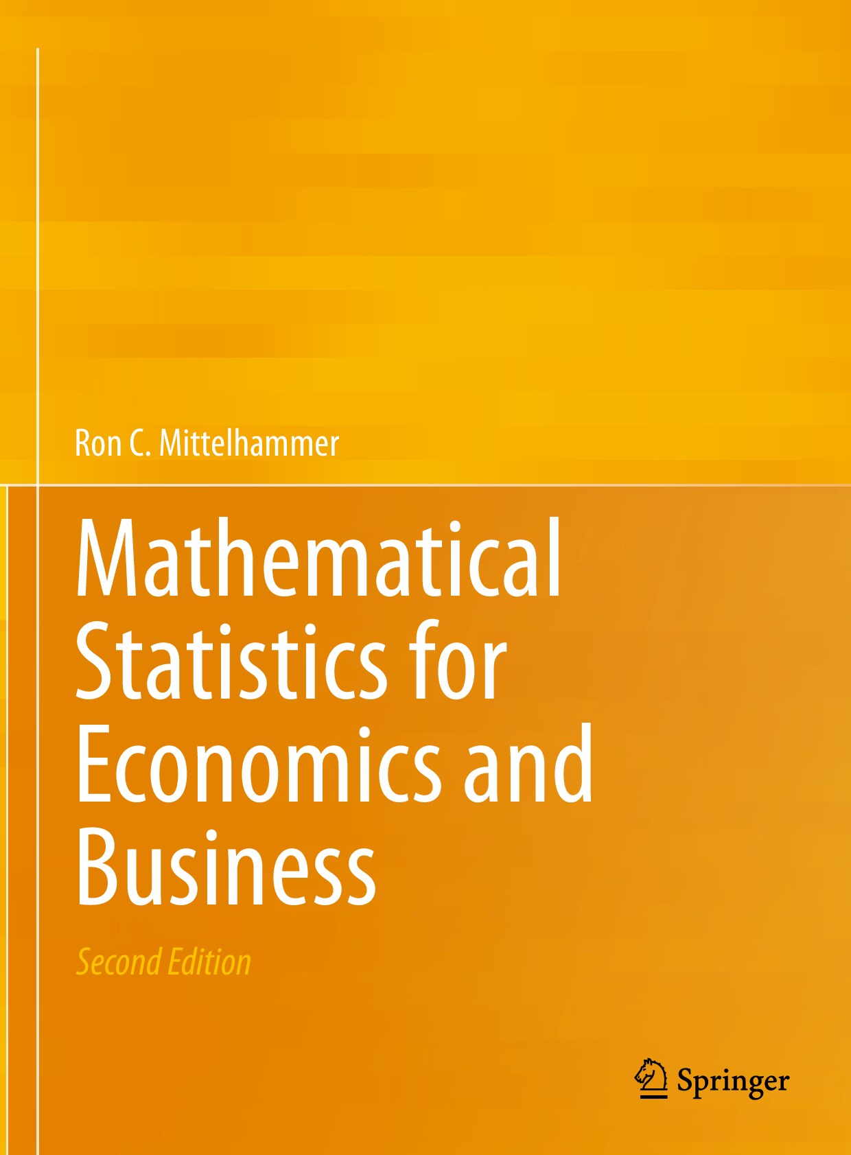 Mathematical Statistics for Economics and Business by Ron C. Mittelhammer._2nd ed.