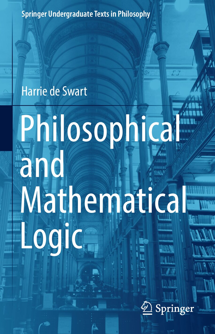 Philosophical and Mathematical Logic by Harrie de Swart