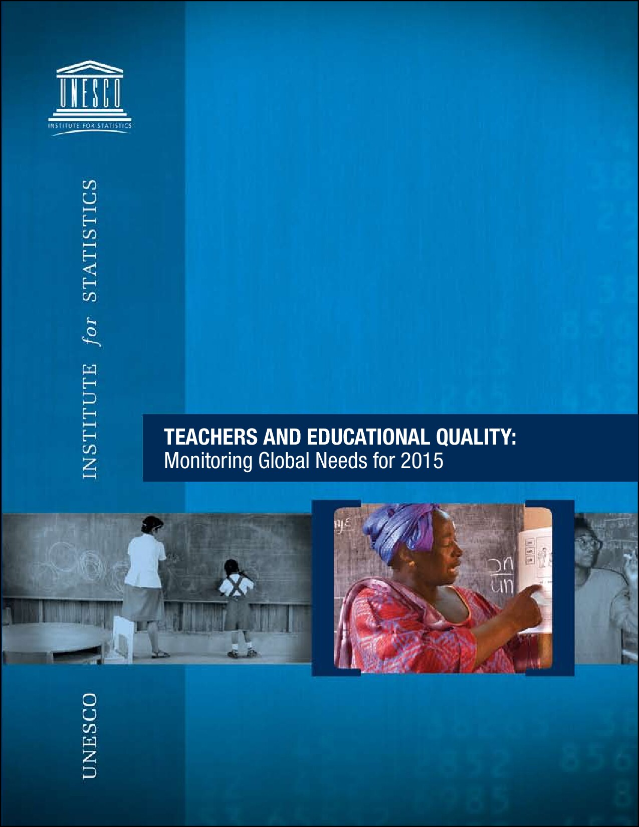 Teachers and Educational Quality_Monitoring Global Needs For 2015 by UNESCO Institute for Statistics