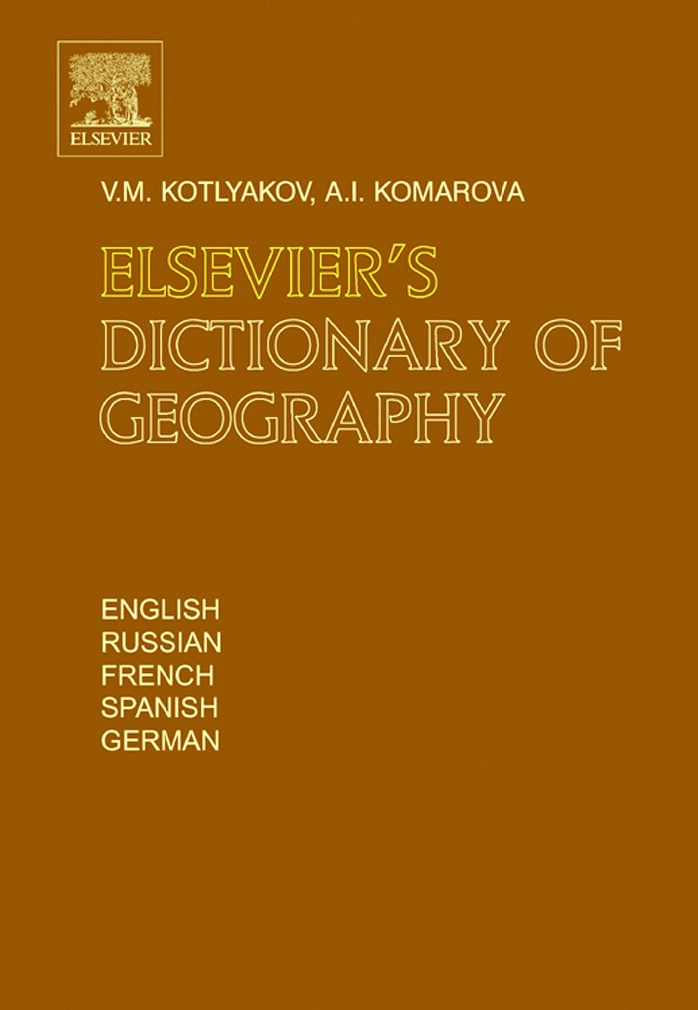 Elsevier's Dictionary of Geography_ in English, Russian, French, Spanish and German by V.M. Kotlyakov