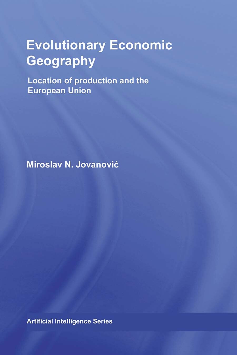 Evolutionary Economic Geography: Location of Production and the European Union