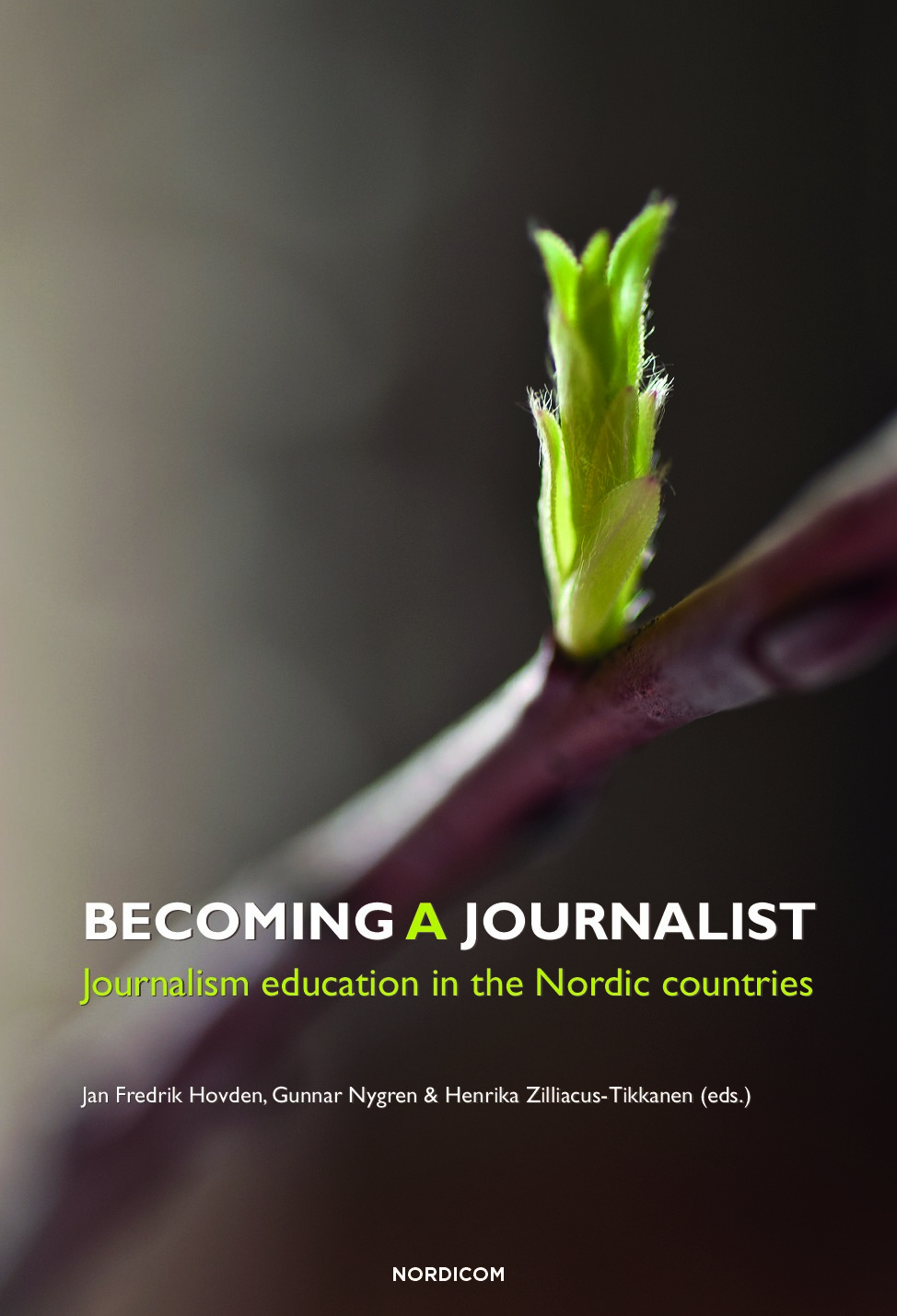 Becoming a journalist_journalism education in the Nordic countries by Jan Fredrik Hovden