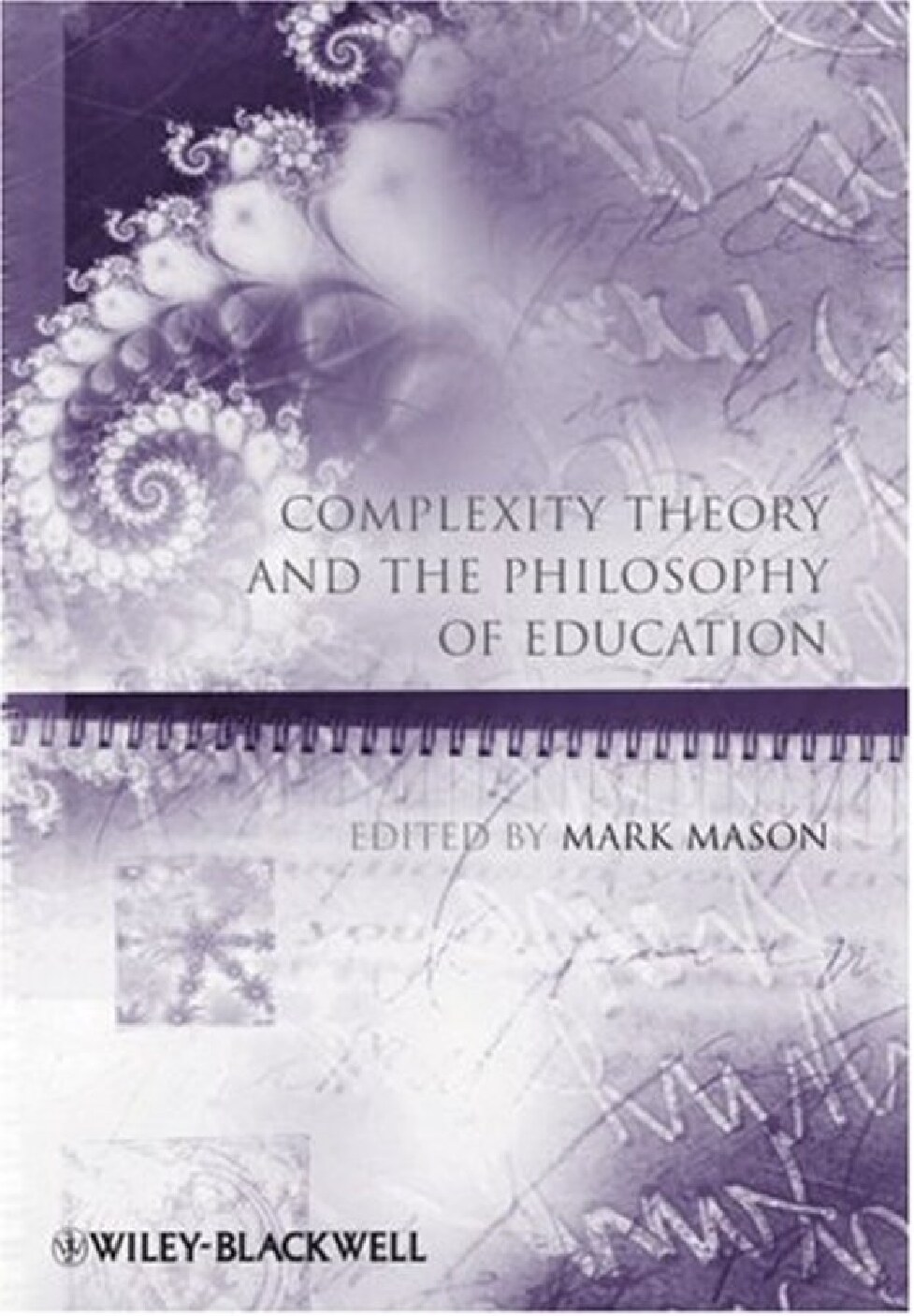 Complexity Theory and the Philosophy of Education by Mark Mason
