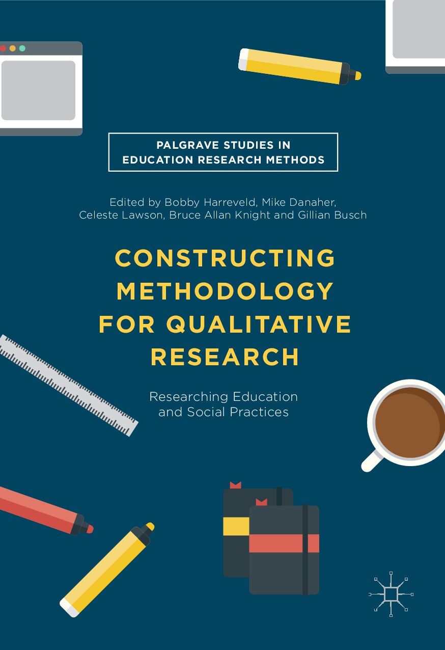 Constructing Methodology for Qualitative Research_ Researching Education and Social Practices by Bobby Harreveld