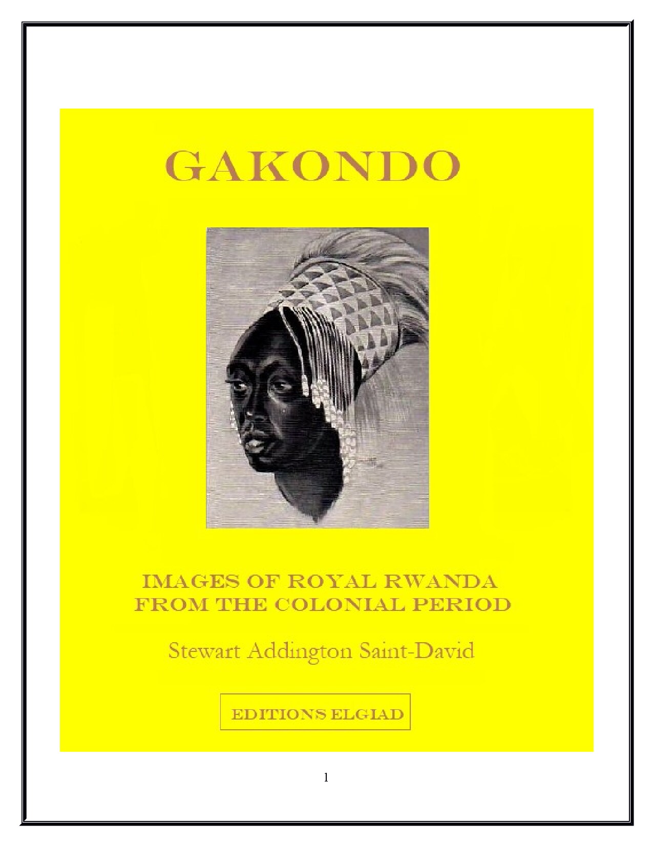 Gakondo, images of royal Rwanda, from the colonial period by Stewart Addington Saint David
