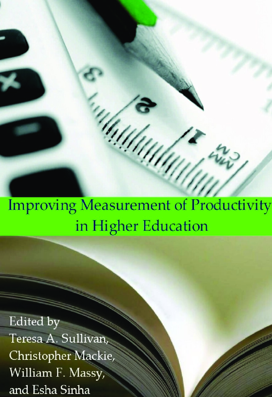 Improving Measurement of Productivity in Higher Education by Teresa A. Sullivan et al.